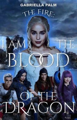 ✔️|𝐓𝐇𝐄 𝐅𝐈𝐑𝐄: I am the blood of the dragon ⇾Descendants 2