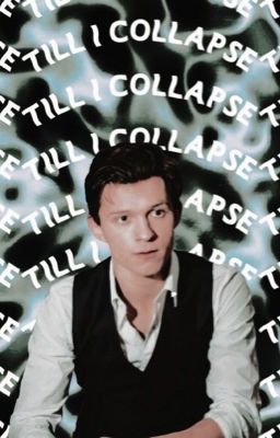 𝐓𝐈𝐋𝐋 𝐈 𝐂𝐎𝐋𝐋𝐀𝐏𝐒𝐄 ↬︎︎tom holland 