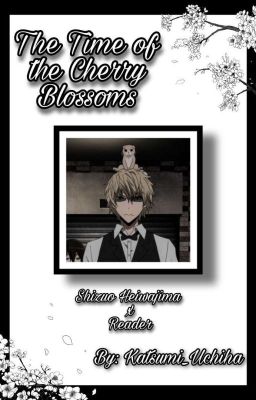 𝐓𝐡𝐞 𝐓𝐢𝐦𝐞 𝐨𝐟 𝐭𝐡𝐞 𝐂𝐡𝐞𝐫𝐫𝐲 𝐁𝐥𝐨𝐬𝐬𝐨𝐦𝐬 | Shizuo H. x Reader