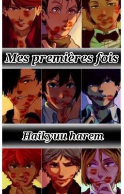 𝑴𝒆𝒔 𝒑𝒓𝒆𝒎𝒊𝒆𝒓𝒆𝒔 𝒇𝒐𝒊𝒔 - Haikyuu harem