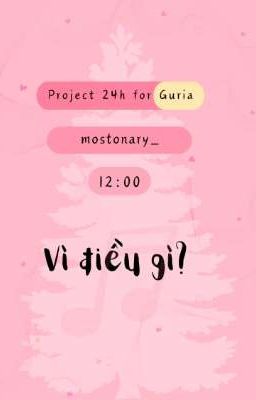 | 𝑵𝑳𝑮𝑻 ✩♬₊˚. 12:00 | Vì điều gì?