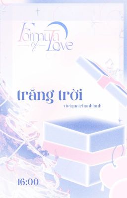 𝒇𝒐𝒓𝒎𝒖𝒍𝒂 𝒐𝒇 𝒍𝒐𝒗𝒆 ☪︎ 16:00 | trăng trời (edit)