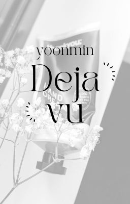 [𝒚𝒐𝒐𝒏𝒎𝒊𝒏] Deja vu