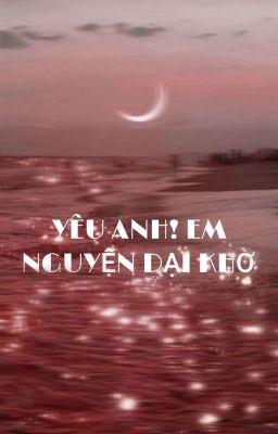 ( 𝓐𝓵𝓵𝓶𝓲𝓷) [ Yêu Anh! Em Nguyện Dại Khờ]