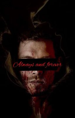 𝓐𝓵𝔀𝓪𝔂𝓼 𝓐𝓷𝓭 𝓕𝓸𝓻𝓮𝓿𝓮𝓻 | Klaus Mikaelson 