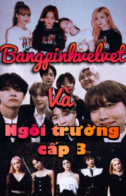 𝓑𝓪𝓷𝓰𝓹𝓲𝓷𝓴𝓿𝓮𝓵𝓿𝓮𝓽 và Ngôi trường cấp 3 {𝙴𝚍𝚒𝚝}