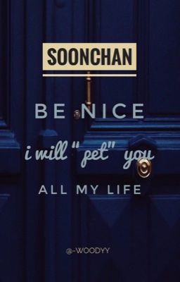 𝓭𝓸𝓷𝓮 |¦ Chuyển ver |¦ SoonChan ¦| Ngoan một chút, tôi liền yêu em suốt đời!