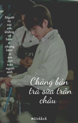 𝓽𝓪𝓮𝓴𝓴𝓾𝓴 ✿ Chàng bán trà sữa trân châu