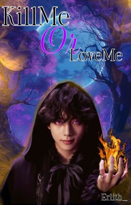 𝕂𝕚𝕝𝕝 𝕄𝕖 𝕠𝕣 𝕃𝕠𝕧𝕖 𝕄𝕖  ( Primer libro)   Finalizada. 