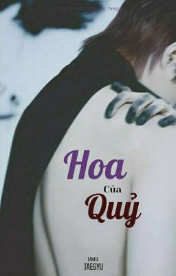 [𝕋𝔸𝔼𝔾𝕐𝕌] Hoa Của Quỷ