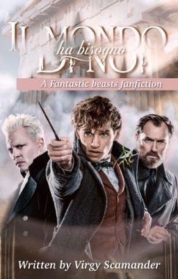 𝗜𝗹 𝗺𝗼𝗻𝗱𝗼 𝗵𝗮 𝗯𝗶𝘀𝗼𝗴𝗻𝗼 𝗱𝗶 𝗻𝗼𝗶 ( a Fantastic beasts fanfiction )