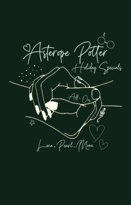 𝘏𝘰𝘭𝘪𝘥𝘢𝘺 𝘚𝘱𝘦𝘤𝘪𝘢𝘭𝘴 | Asterope Potter