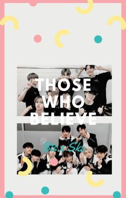 𝘛𝘩𝘰𝘴𝘦 𝘸𝘩𝘰 𝘣𝘦𝘭𝘪𝘷𝘦 | Bts x Skz (on pause) 