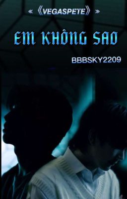 «《𝙑𝙀𝙂𝘼𝙎𝙋𝙀𝙏𝙀》 » Em Không Sao 